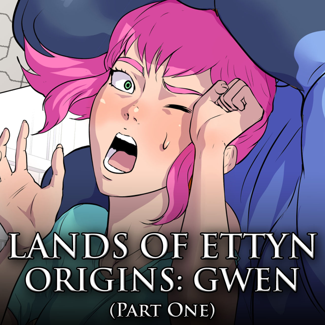  Lands of Ettyn Origins: Gwen (Part One)